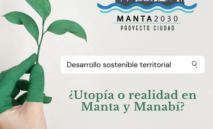 Desarrollo sostenible Utopia o realidad en Manta y Manabi